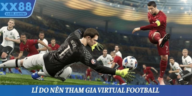 Lí do nên tham gia Virtual Football